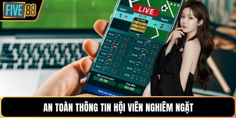 An toàn thông tin hội viên nghiêm ngặt