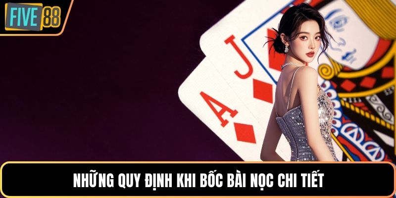 Những quy định khi bốc bài nọc chi tiết